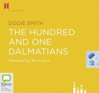 One Hundred and One Dalmatians written by Dodie Smith performed by Martin Jarvis on CD (Unabridged)